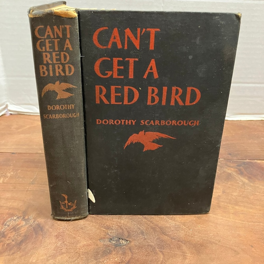 Can't Get a Red Bird Dorothy Scarborough 1929 First Edition Harper & Brothers